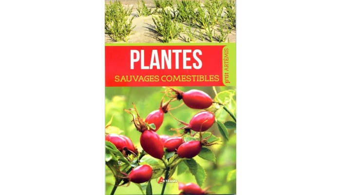 Plantes sauvages comestibles, éd. Artémis